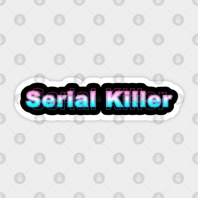 Serial Killer Sticker by Sanzida Design